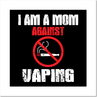 I am a MOM against VAPING! Posters and Art